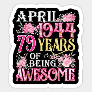 April Girl 1944 Shirt 79th Birthday 79 Years Old Sticker